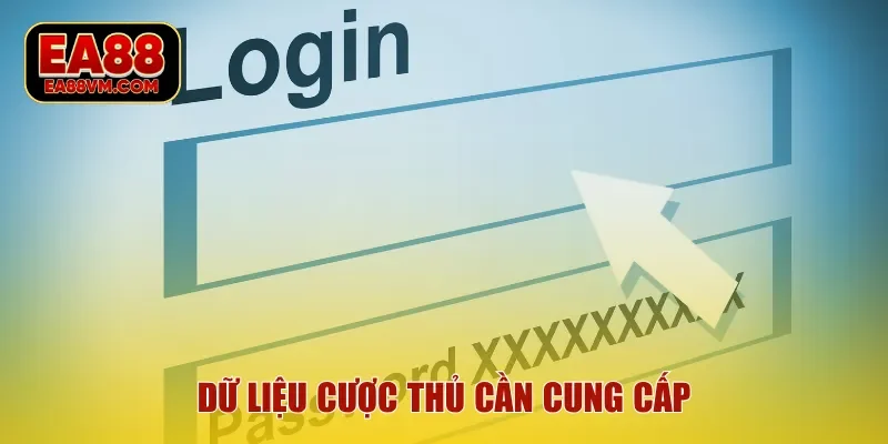 Dữ liệu cược thủ cần cung cấp
